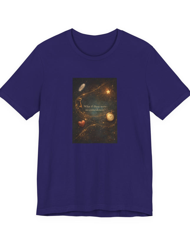 "What If There Were No Coincidences?" Unisex Jersey Short Sleeve Tee