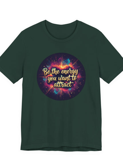 "Be the Energy You Want to Attract" Unisex Jersey Short Sleeve Tee