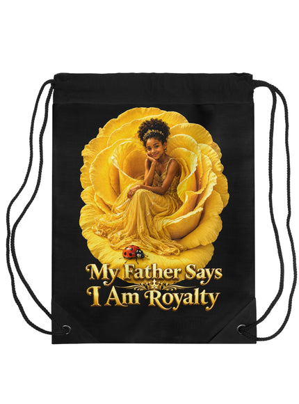 "My Father Says I am Royalty" Drawstring Bag