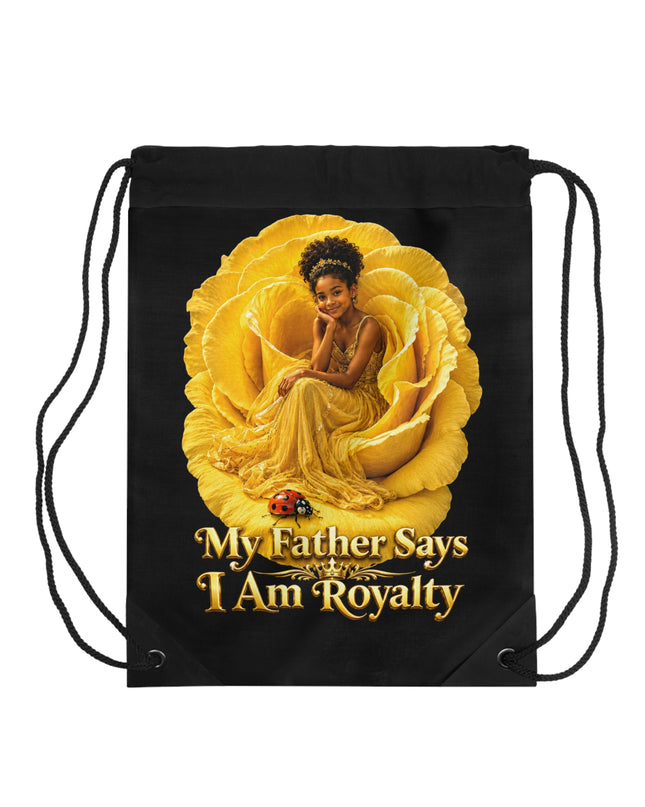 "My Father Says I am Royalty" Drawstring Bag