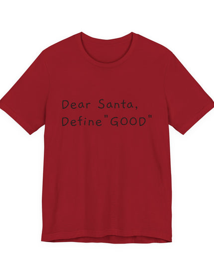"Dear Santa, Define Good" Unisex Jersey Short Sleeve Tee