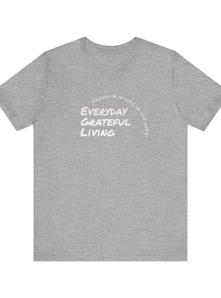 "Every day grateful living" Unisex Jersey Short Sleeve Tee