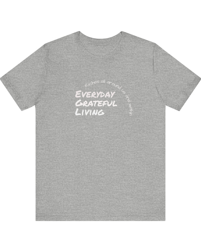 "Every day grateful living" Unisex Jersey Short Sleeve Tee