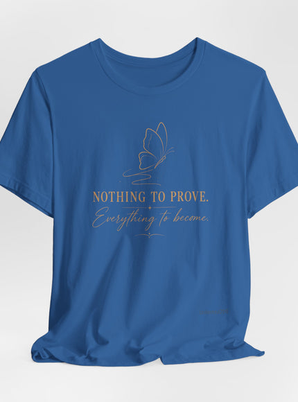 "Nothing to Prove" Unisex Jersey Short Sleeve Tee