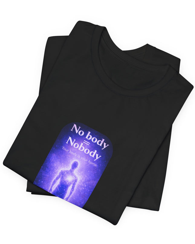 "Nobody =  No body" Unisex Jersey Short Sleeve Tee