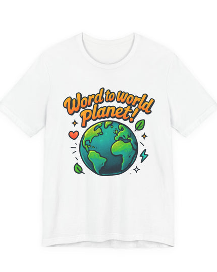 "Word to World Planet" Unisex Jersey Short Sleeve Tee