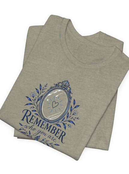 "Remember Who You Are" Unisex Jersey Short Sleeve Tee