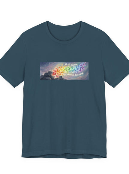 "Be the Rainbow in Someone's Dark Cloud" Unisex Jersey Short Sleeve Tee