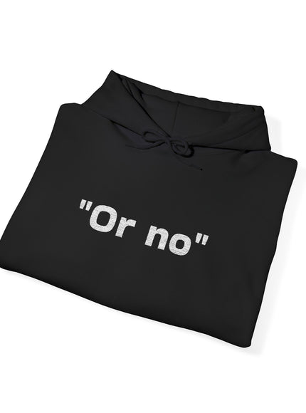 "Or No" Unisex Heavy Blend™ Hooded Sweatshirt