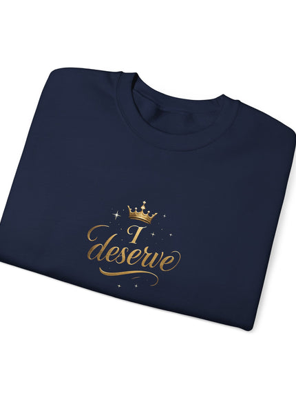 "I Deserve" Unisex Adult Sweatshirt