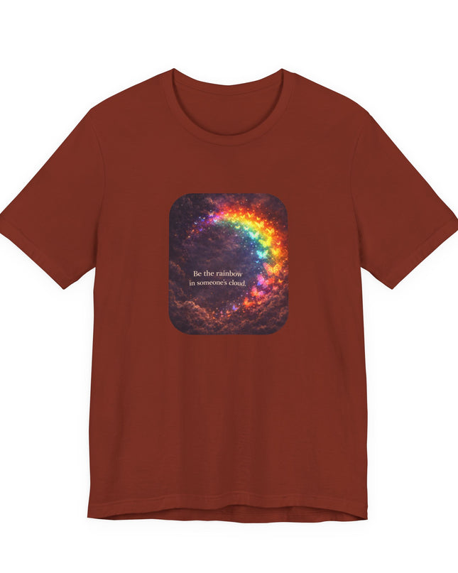 "Be the Rainbow in Someone's Cloud" Unisex Jersey Short Sleeve Tee