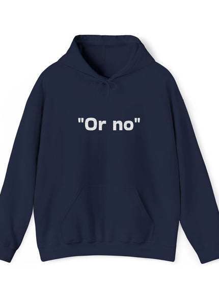 "Or No" Unisex Heavy Blend™ Hooded Sweatshirt