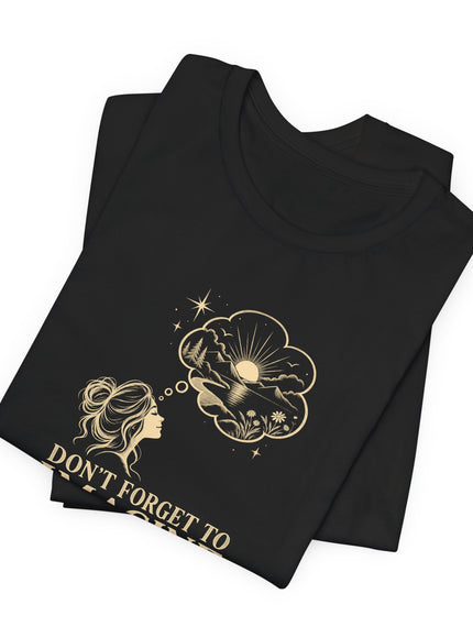 "Don't Forget..." Unisex Jersey Short Sleeve Tee