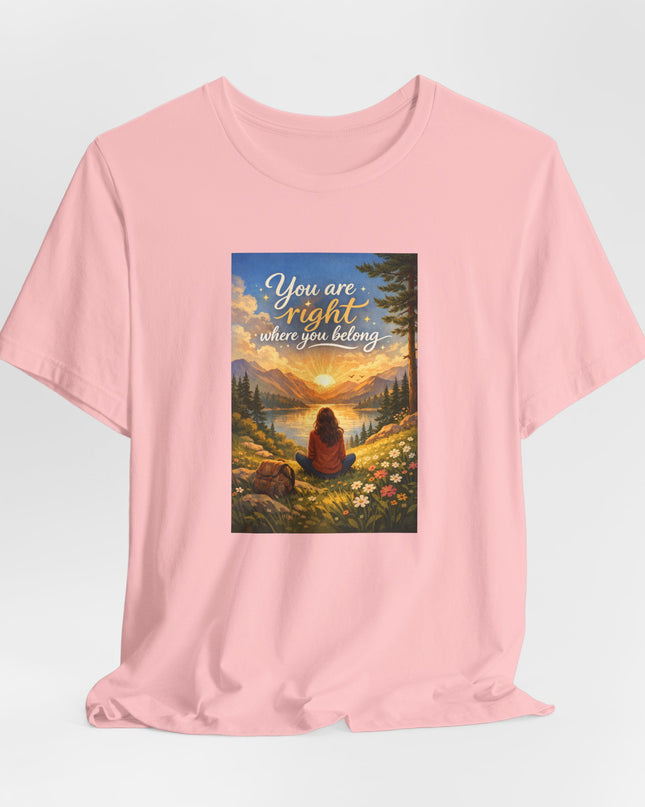 "You Are Right Where You Belong" Unisex Jersey Short Sleeve Tee