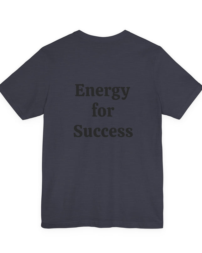 "I've got the Energy Power (Energy for success)" Men's and Women's Jersey Short Sleeve Tee