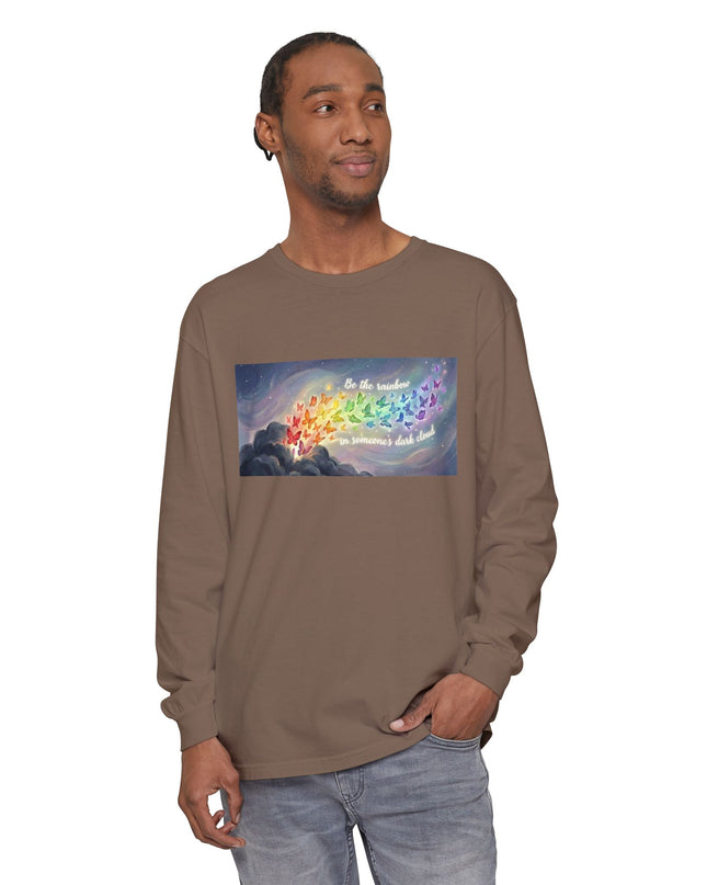 "Be the Rainbow in Someone's Dark Cloud" Unisex Garment-dyed Long Sleeve T-Shirt
