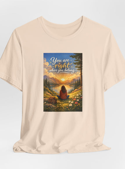 "You Are Right Where You Belong" Unisex Jersey Short Sleeve Tee