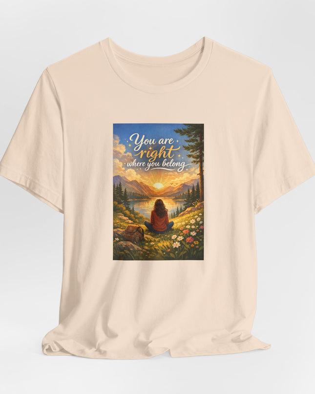 "You Are Right Where You Belong" Unisex Jersey Short Sleeve Tee