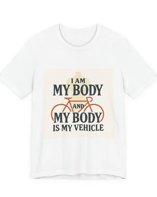 "I am My Body and My Body is My Vehicle" Unisex Short Sleeve Tee