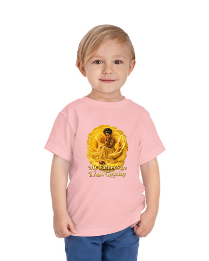"My Father Says I am Royalty" Toddler Short Sleeve Tee