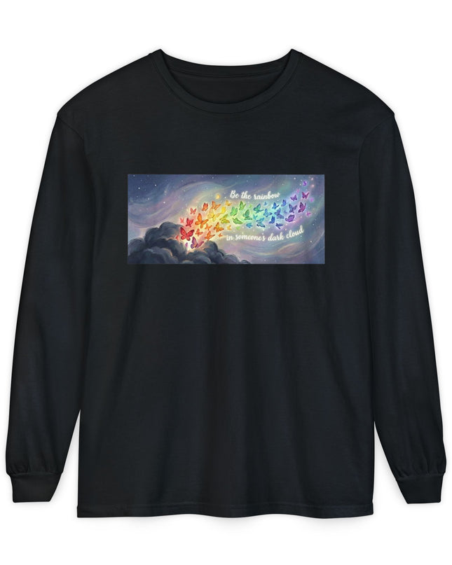 "Be the Rainbow in Someone's Dark Cloud" Unisex Garment-dyed Long Sleeve T-Shirt