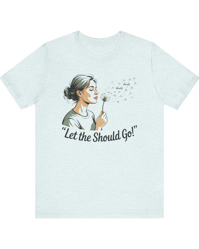 "Let the should go" Unisex Jersey Short Sleeve Tee