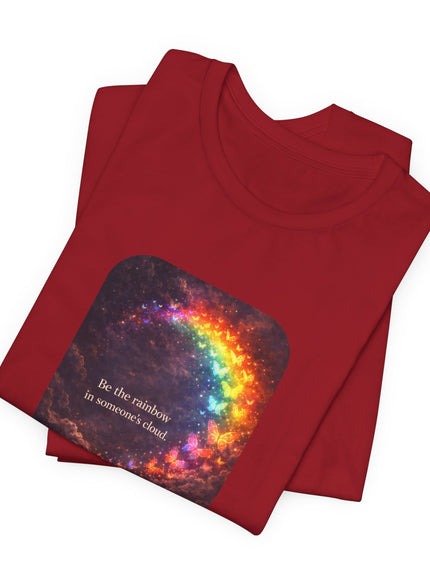 "Be the Rainbow in Someone's Cloud" Unisex Jersey Short Sleeve Tee