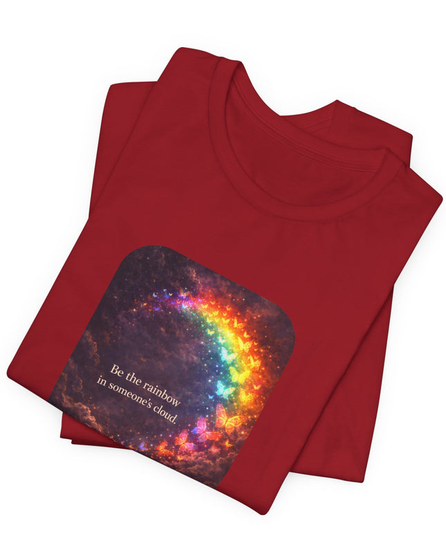 "Be the Rainbow in Someone's Cloud" Unisex Jersey Short Sleeve Tee