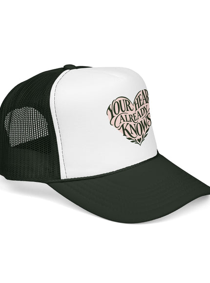 "Your Heart Already Knows" Foam Trucker Hat