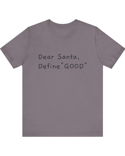 "Dear Santa, Define Good" Unisex Jersey Short Sleeve Tee