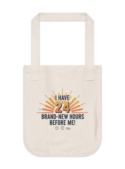 "I Have 24 Brand-New Hours Before Me" Organic Canvas Tote Bag