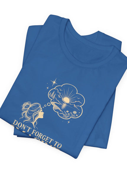"Don't Forget..." Unisex Jersey Short Sleeve Tee