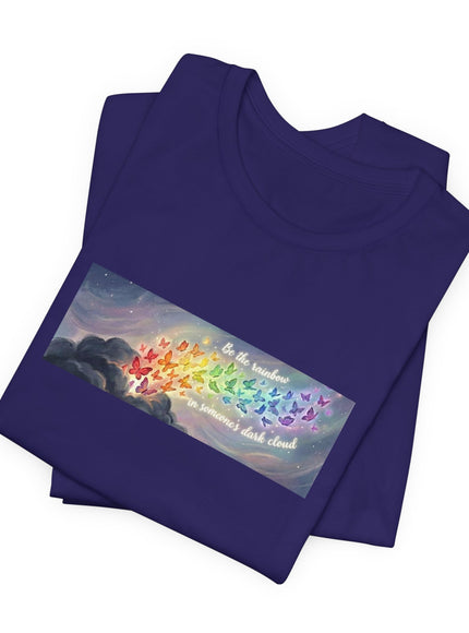 "Be the Rainbow in Someone's Dark Cloud" Unisex Jersey Short Sleeve Tee