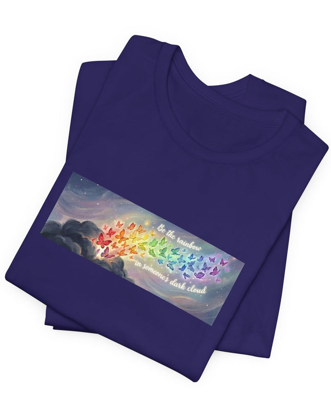 "Be the Rainbow in Someone's Dark Cloud" Unisex Jersey Short Sleeve Tee
