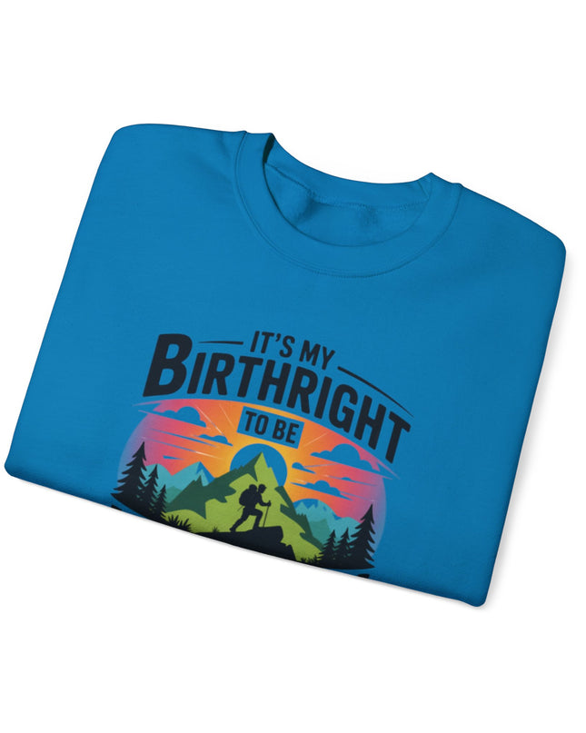 "It's My Birthright to Be Unlimited" Unisex Adult Sweatshirt