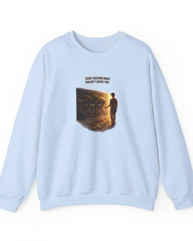 "Stop Feeding What Doesn't Serve You" Unisex Adult Sweatshirt