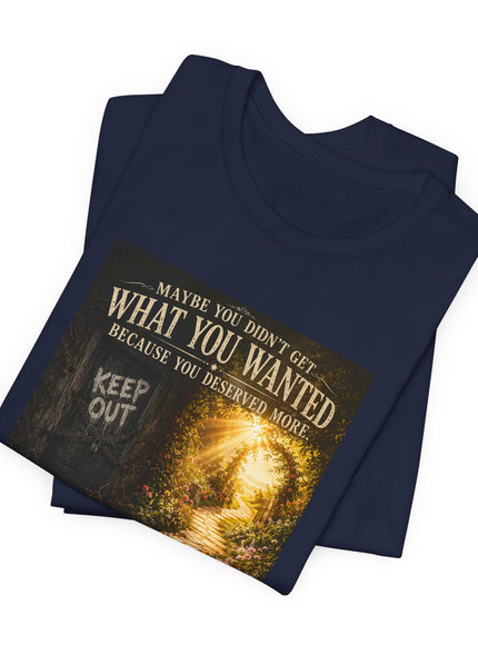 "Because You Deserved More" Unisex Jersey Short Sleeve Tee