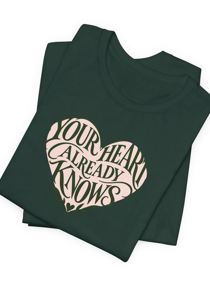 "Your Heart Already Knows" Unisex Jersey Short Sleeve Tee