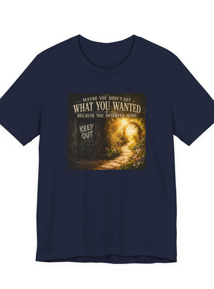 "Because You Deserved More" Unisex Jersey Short Sleeve Tee