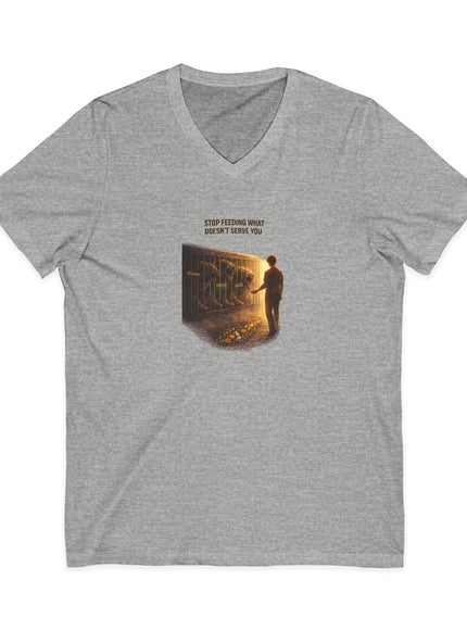 "Stop Feeding What Doesn't Serve You" Unisex Jersey Short Sleeve V-Neck Tee