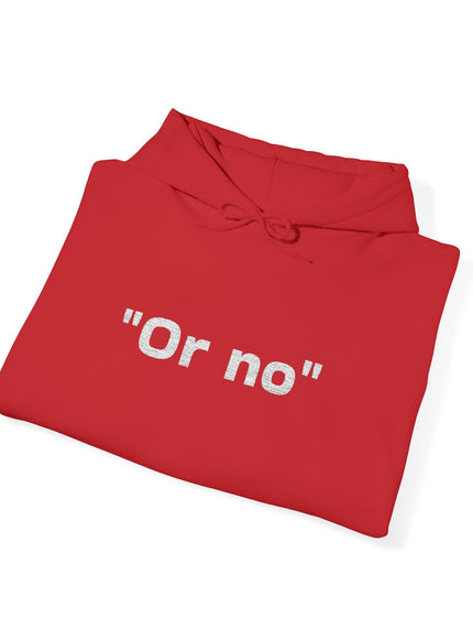 "Or No" Unisex Heavy Blend™ Hooded Sweatshirt