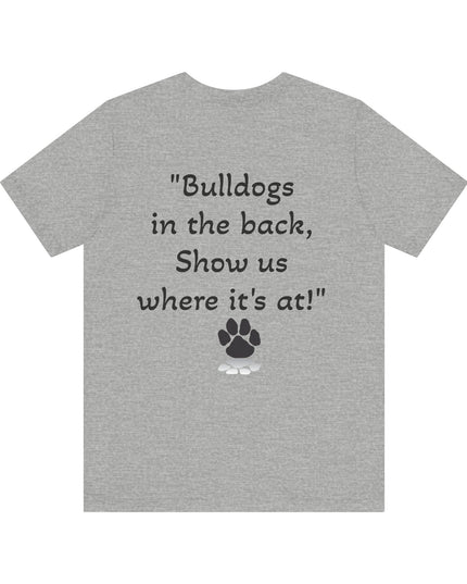 "Bulldogs in the front, Let me hear you grunt!" Unisex Jersey Short Sleeve Tee
