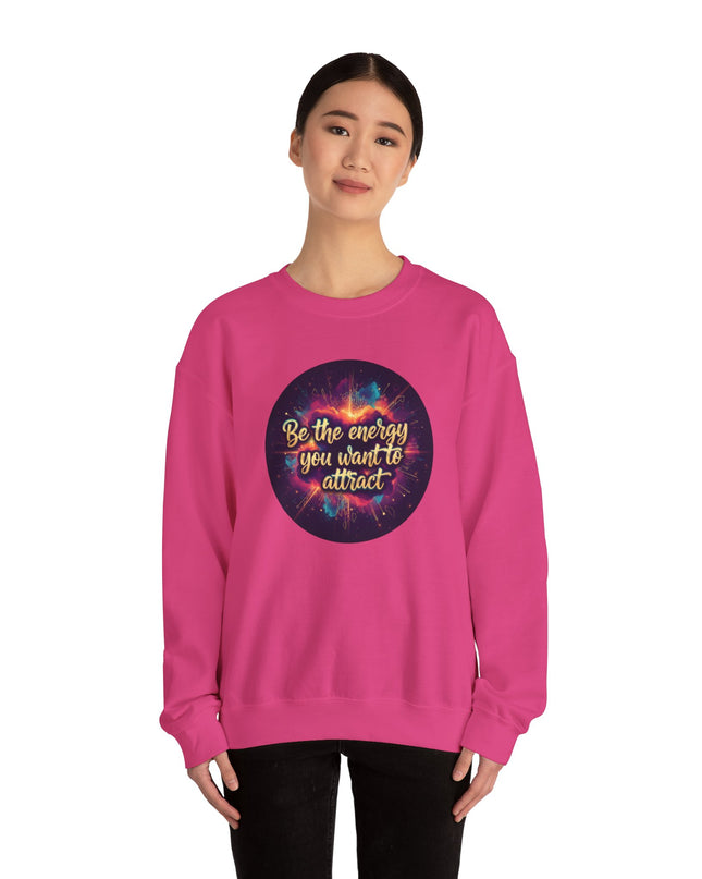 "Be the Energy You Want to Attract" Unisex Adult Sweatshirt