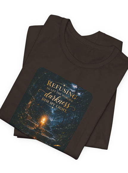 "Refusing to Let the World's Darkness Dim my Light" Unisex Jersey Short Sleeve Tee