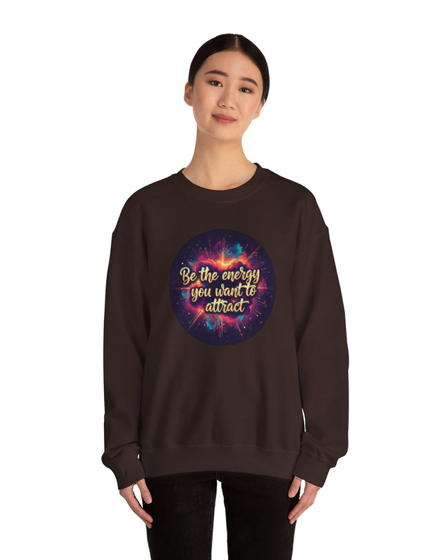 "Be the Energy You Want to Attract" Unisex Adult Sweatshirt
