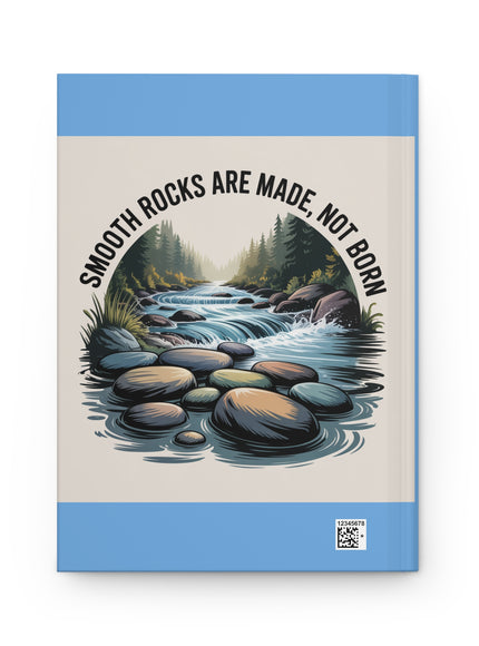 "Smooth Rocks Are Made, Not Born" Hardcover Journal