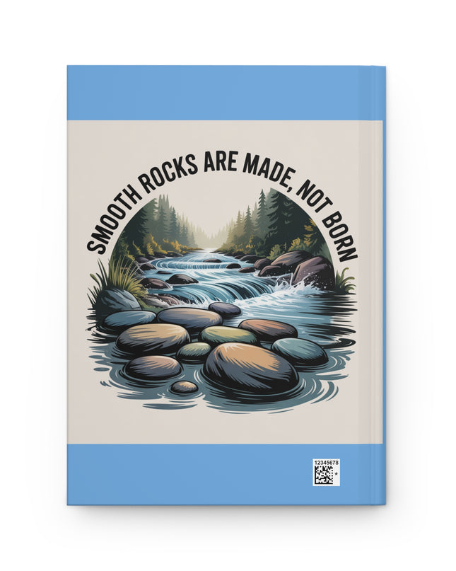 "Smooth Rocks Are Made, Not Born" Hardcover Journal