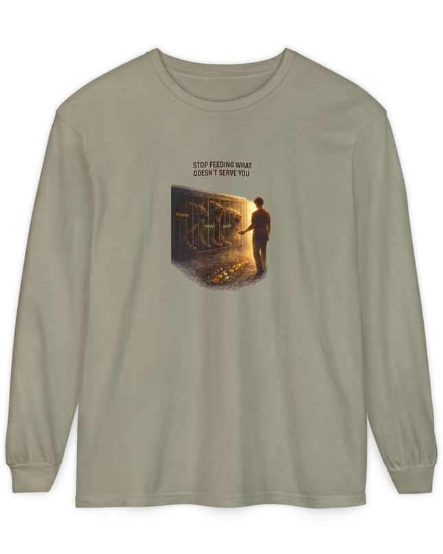 "Stop Feeding What Doesn't Serve You" Unisex Garment-dyed Long Sleeve T-Shirt