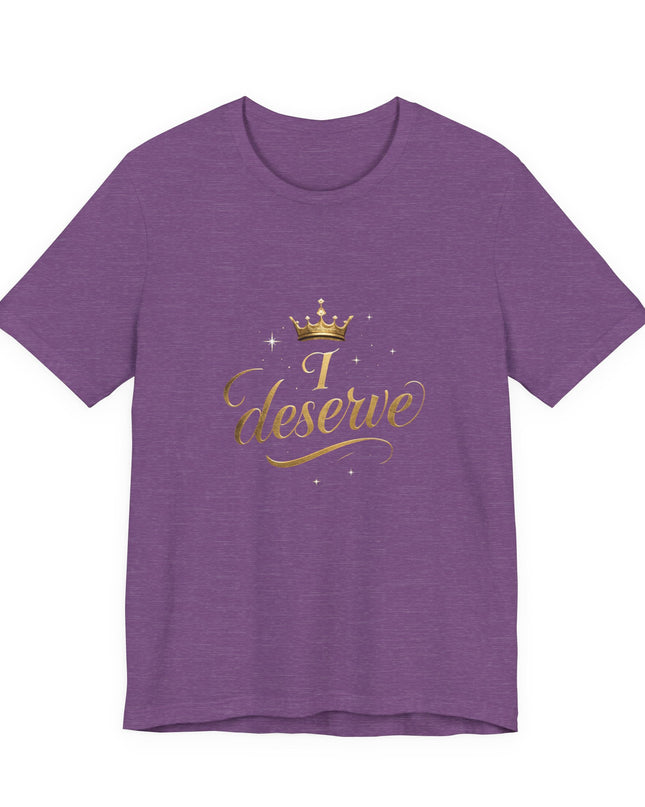 "I Deserve - Gold Foil" Unisex Jersey Short Sleeve Tee