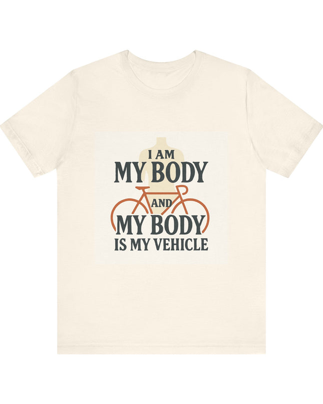 "I am My Body and My Body is My Vehicle" Unisex Short Sleeve Tee